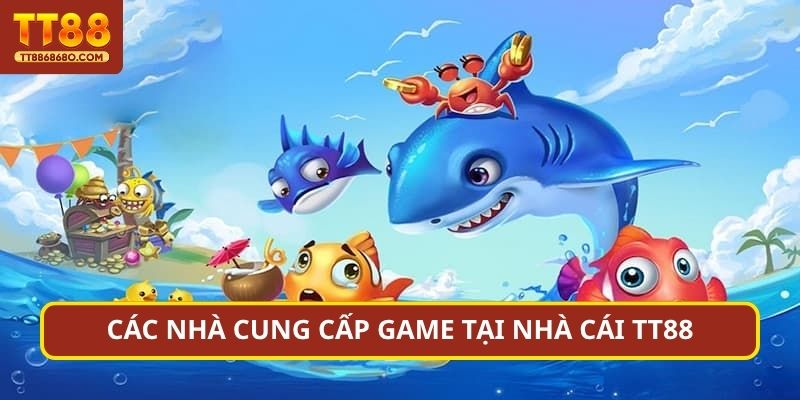 Các nhà cung cấp game tại nhà cái TN88
