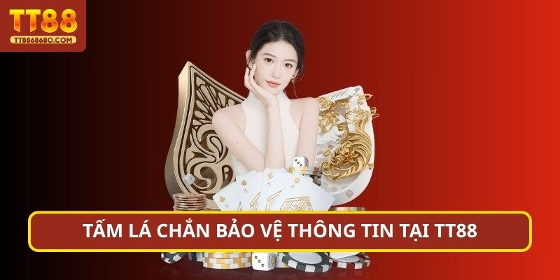 Tấm lá chắn bảo vệ thông tin tại TN88
