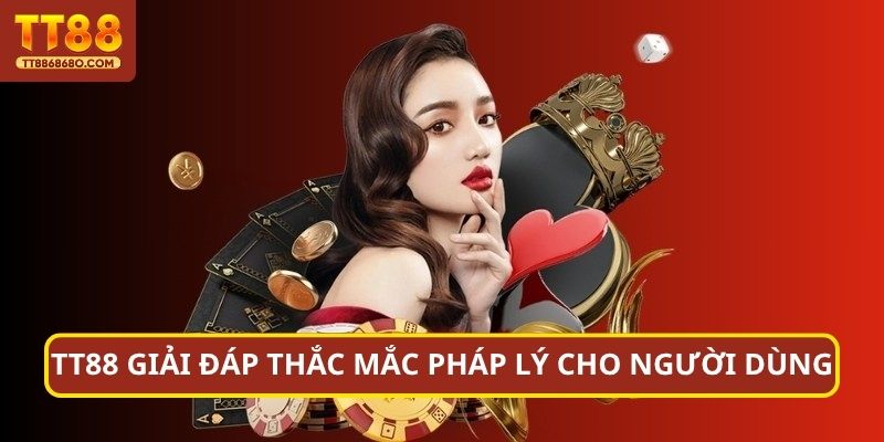 TN88 giải đáp thắc mắc pháp lý cho người dùng